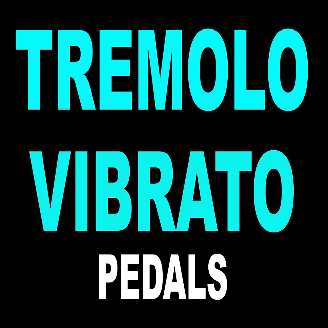 #1 TREMOLO / Vibrato Pedals